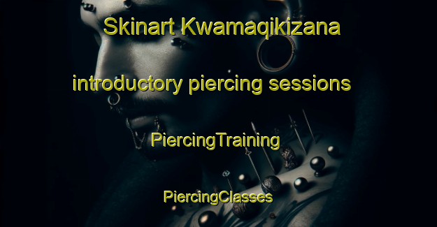 Skinart Kwamaqikizana introductory piercing sessions | #PiercingTraining #PiercingClasses #SkinartTraining-South Africa