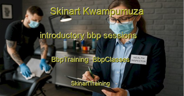 Skinart Kwampumuza introductory bbp sessions | BbpTraining | BbpClasses | SkinartTraining-South Africa