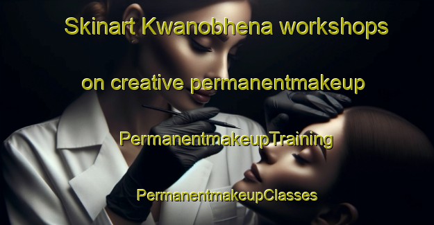 Skinart Kwanobhena workshops on creative permanentmakeup | #PermanentmakeupTraining #PermanentmakeupClasses #SkinartTraining-South Africa