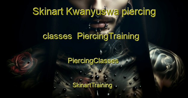 Skinart Kwanyuswa piercing classes | #PiercingTraining #PiercingClasses #SkinartTraining-South Africa