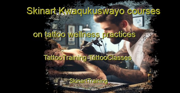 Skinart Kwaqukuswayo courses on tattoo wellness practices | #TattooTraining #TattooClasses #SkinartTraining-South Africa