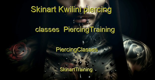 Skinart Kwilini piercing classes | #PiercingTraining #PiercingClasses #SkinartTraining-South Africa