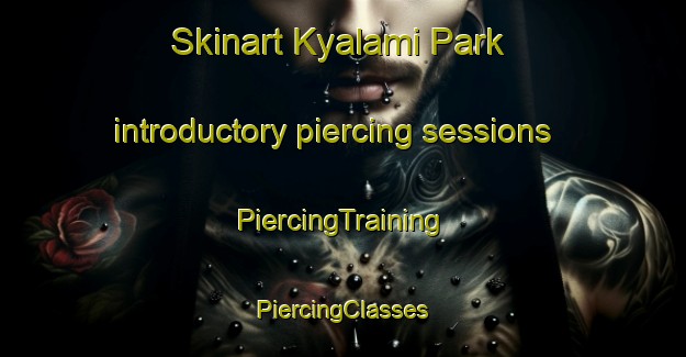 Skinart Kyalami Park introductory piercing sessions | #PiercingTraining #PiercingClasses #SkinartTraining-South Africa