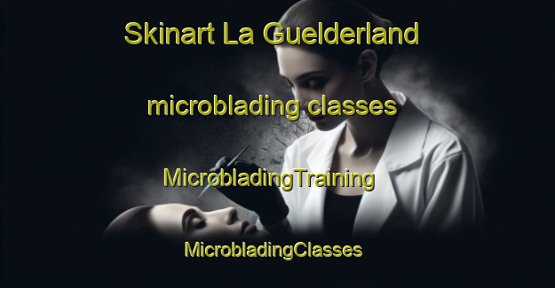 Skinart La Guelderland microblading classes | MicrobladingTraining | MicrobladingClasses | SkinartTraining-South Africa