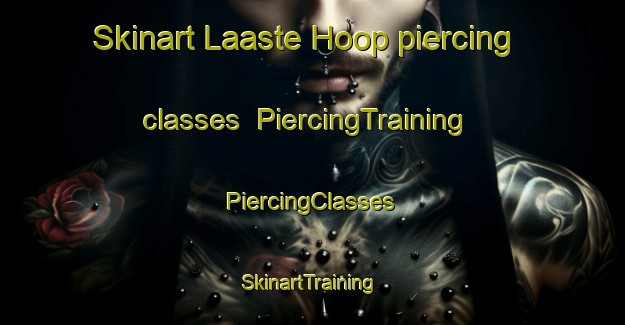 Skinart Laaste Hoop piercing classes | #PiercingTraining #PiercingClasses #SkinartTraining-South Africa