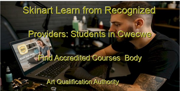 Skinart Learn from Recognized Providers: Students in Cwecwe - Find Accredited Courses | Body Art Qualification Authority | BAQA-South Africa