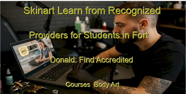 Skinart Learn from Recognized Providers for Students in Fort Donald: Find Accredited Courses | Body Art Qualification Authority | BAQA-South Africa