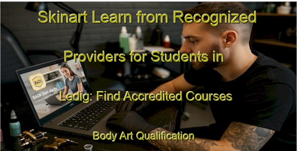 Skinart Learn from Recognized Providers for Students in Ledig: Find Accredited Courses | Body Art Qualification Authority | BAQA-South Africa