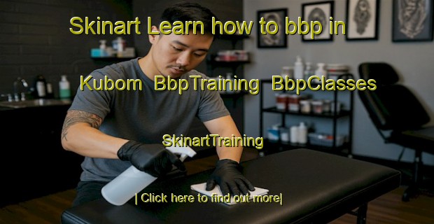 Skinart Learn how to bbp in Kubom | BbpTraining | BbpClasses | SkinartTraining-South Africa