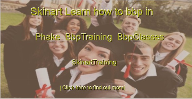 Skinart Learn how to bbp in Phake | BbpTraining | BbpClasses | SkinartTraining-South Africa