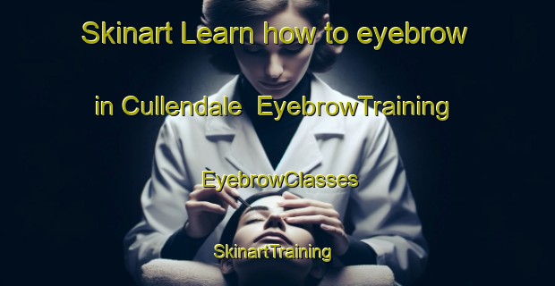 Skinart Learn how to eyebrow in Cullendale | EyebrowTraining | EyebrowClasses | SkinartTraining-South Africa