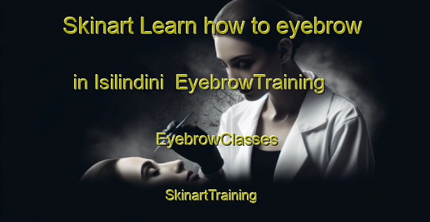 Skinart Learn how to eyebrow in Isilindini | EyebrowTraining | EyebrowClasses | SkinartTraining-South Africa