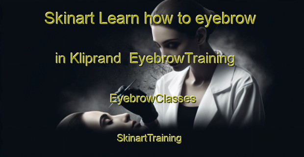 Skinart Learn how to eyebrow in Kliprand | EyebrowTraining | EyebrowClasses | SkinartTraining-South Africa