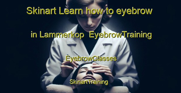 Skinart Learn how to eyebrow in Lammerkop | EyebrowTraining | EyebrowClasses | SkinartTraining-South Africa