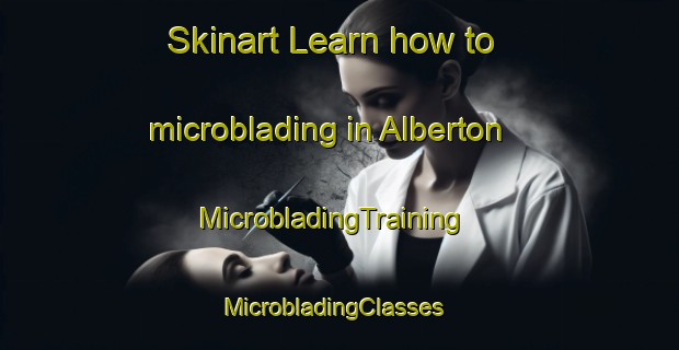 Skinart Learn how to microblading in Alberton | MicrobladingTraining | MicrobladingClasses | SkinartTraining-South Africa