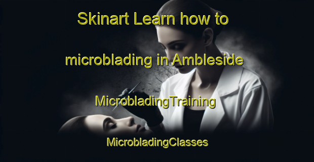 Skinart Learn how to microblading in Ambleside | #MicrobladingTraining #MicrobladingClasses #SkinartTraining-South Africa