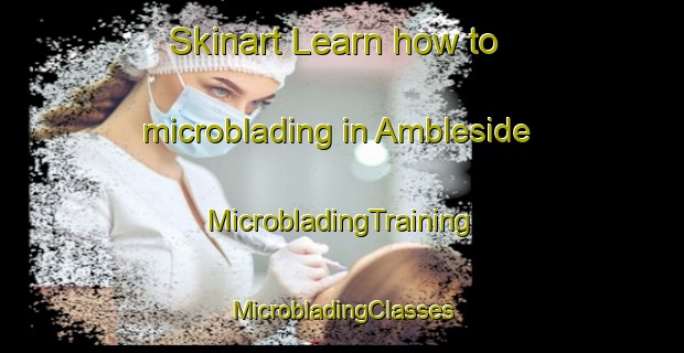 Skinart Learn how to microblading in Ambleside | #MicrobladingTraining #MicrobladingClasses #SkinartTraining-South Africa