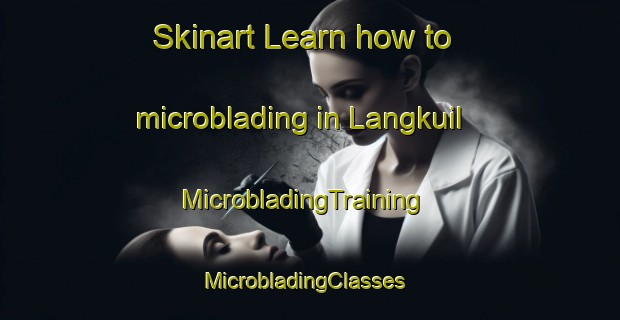 Skinart Learn how to microblading in Langkuil | MicrobladingTraining | MicrobladingClasses | SkinartTraining-South Africa