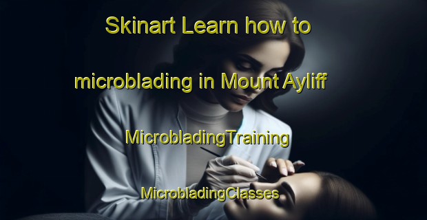 Skinart Learn how to microblading in Mount Ayliff | MicrobladingTraining | MicrobladingClasses | SkinartTraining-South Africa