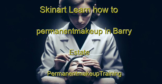 Skinart Learn how to permanentmakeup in Barry Estate | #PermanentmakeupTraining #PermanentmakeupClasses #SkinartTraining-South Africa