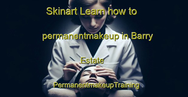 Skinart Learn how to permanentmakeup in Barry Estate | PermanentmakeupTraining | PermanentmakeupClasses | SkinartTraining-South Africa