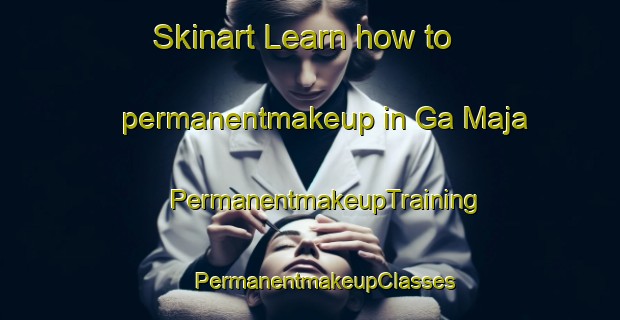 Skinart Learn how to permanentmakeup in Ga Maja | #PermanentmakeupTraining #PermanentmakeupClasses #SkinartTraining-South Africa