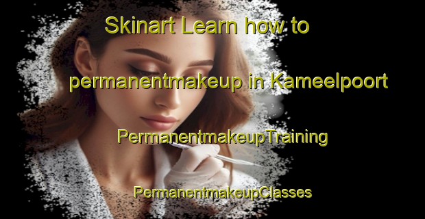 Skinart Learn how to permanentmakeup in Kameelpoort | #PermanentmakeupTraining #PermanentmakeupClasses #SkinartTraining-South Africa