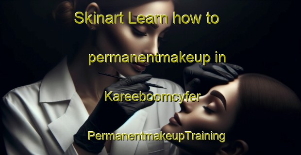 Skinart Learn how to permanentmakeup in Kareeboomcyfer | #PermanentmakeupTraining #PermanentmakeupClasses #SkinartTraining-South Africa