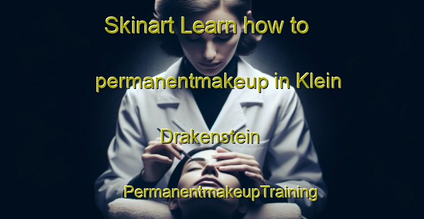 Skinart Learn how to permanentmakeup in Klein Drakenstein | #PermanentmakeupTraining #PermanentmakeupClasses #SkinartTraining-South Africa