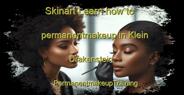 Skinart Learn how to permanentmakeup in Klein Drakenstein | #PermanentmakeupTraining #PermanentmakeupClasses #SkinartTraining-South Africa