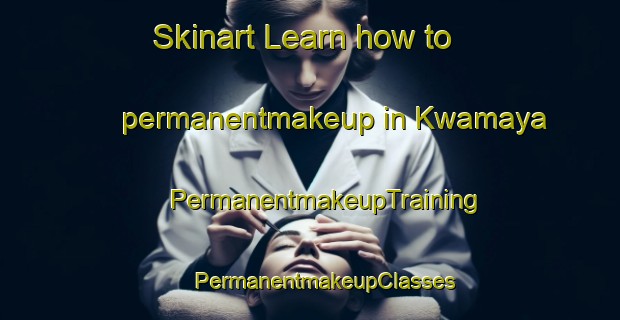 Skinart Learn how to permanentmakeup in Kwamaya | #PermanentmakeupTraining #PermanentmakeupClasses #SkinartTraining-South Africa