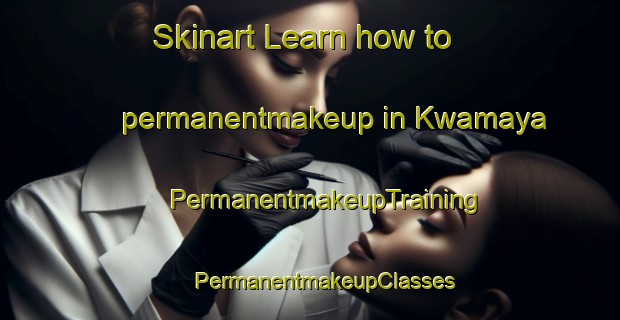 Skinart Learn how to permanentmakeup in Kwamaya | #PermanentmakeupTraining #PermanentmakeupClasses #SkinartTraining-South Africa