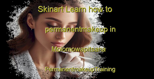 Skinart Learn how to permanentmakeup in Molomowapitsana | #PermanentmakeupTraining #PermanentmakeupClasses #SkinartTraining-South Africa