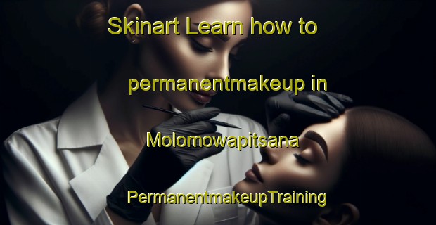 Skinart Learn how to permanentmakeup in Molomowapitsana | #PermanentmakeupTraining #PermanentmakeupClasses #SkinartTraining-South Africa