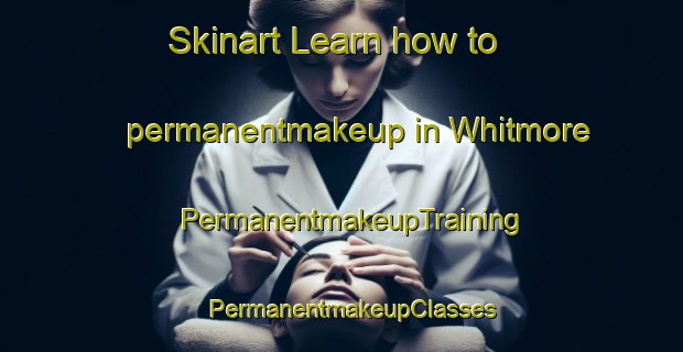 Skinart Learn how to permanentmakeup in Whitmore | PermanentmakeupTraining | PermanentmakeupClasses | SkinartTraining-South Africa