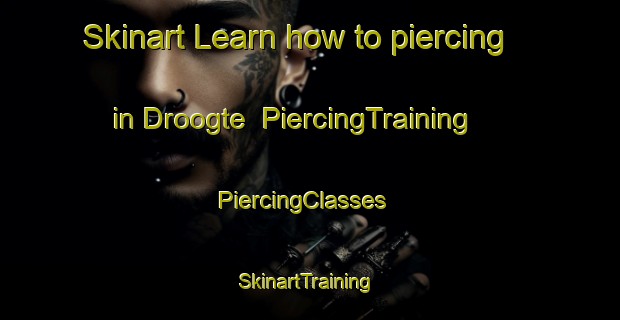 Skinart Learn how to piercing in Droogte | PiercingTraining | PiercingClasses | SkinartTraining-South Africa