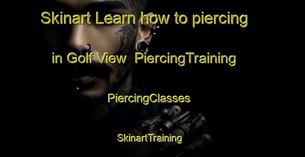 Skinart Learn how to piercing in Golf View | PiercingTraining | PiercingClasses | SkinartTraining-South Africa