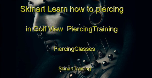 Skinart Learn how to piercing in Golf View | PiercingTraining | PiercingClasses | SkinartTraining-South Africa