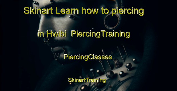 Skinart Learn how to piercing in Hwibi | #PiercingTraining #PiercingClasses #SkinartTraining-South Africa