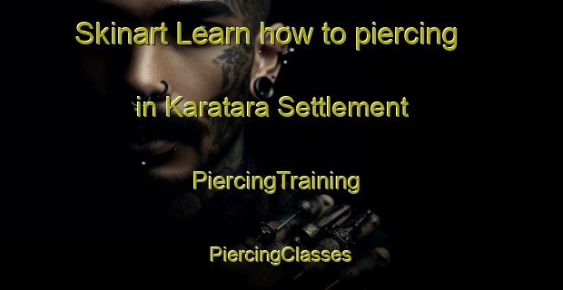 Skinart Learn how to piercing in Karatara Settlement | #PiercingTraining #PiercingClasses #SkinartTraining-South Africa