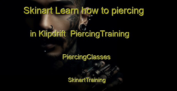 Skinart Learn how to piercing in Klipdrift | PiercingTraining | PiercingClasses | SkinartTraining-South Africa