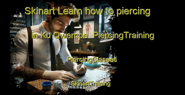 Skinart Learn how to piercing in Ku Qwempe | #PiercingTraining #PiercingClasses #SkinartTraining-South Africa