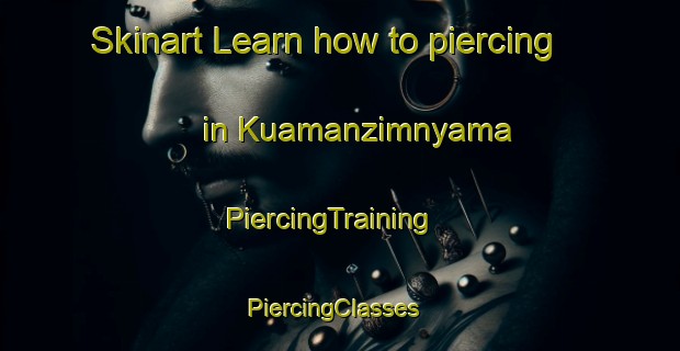 Skinart Learn how to piercing in Kuamanzimnyama | PiercingTraining | PiercingClasses | SkinartTraining-South Africa