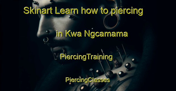 Skinart Learn how to piercing in Kwa Ngcamama | #PiercingTraining #PiercingClasses #SkinartTraining-South Africa