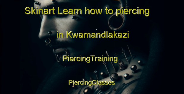 Skinart Learn how to piercing in Kwamandlakazi | #PiercingTraining #PiercingClasses #SkinartTraining-South Africa