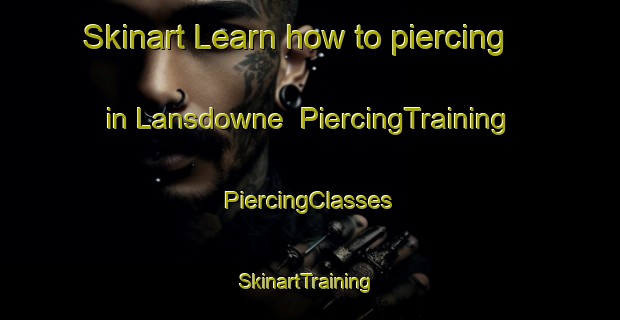 Skinart Learn how to piercing in Lansdowne | #PiercingTraining #PiercingClasses #SkinartTraining-South Africa