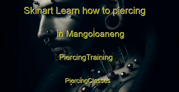Skinart Learn how to piercing in Mangoloaneng | PiercingTraining | PiercingClasses | SkinartTraining-South Africa