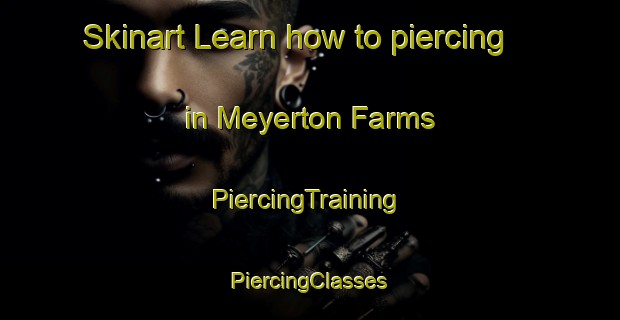 Skinart Learn how to piercing in Meyerton Farms | #PiercingTraining #PiercingClasses #SkinartTraining-South Africa