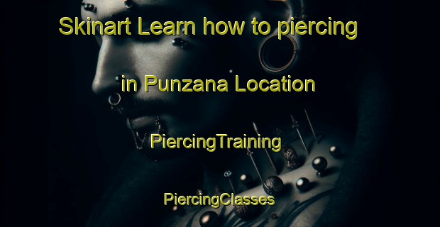 Skinart Learn how to piercing in Punzana Location | #PiercingTraining #PiercingClasses #SkinartTraining-South Africa