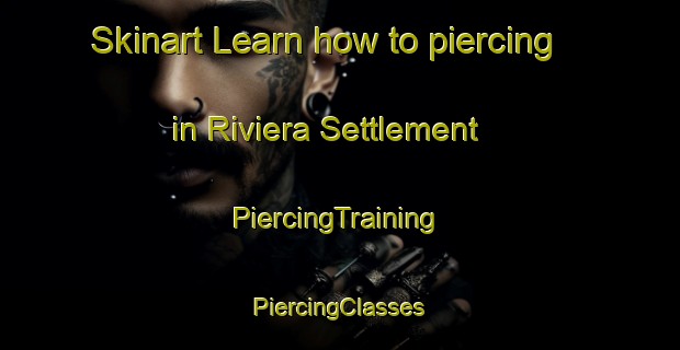 Skinart Learn how to piercing in Riviera Settlement | #PiercingTraining #PiercingClasses #SkinartTraining-South Africa